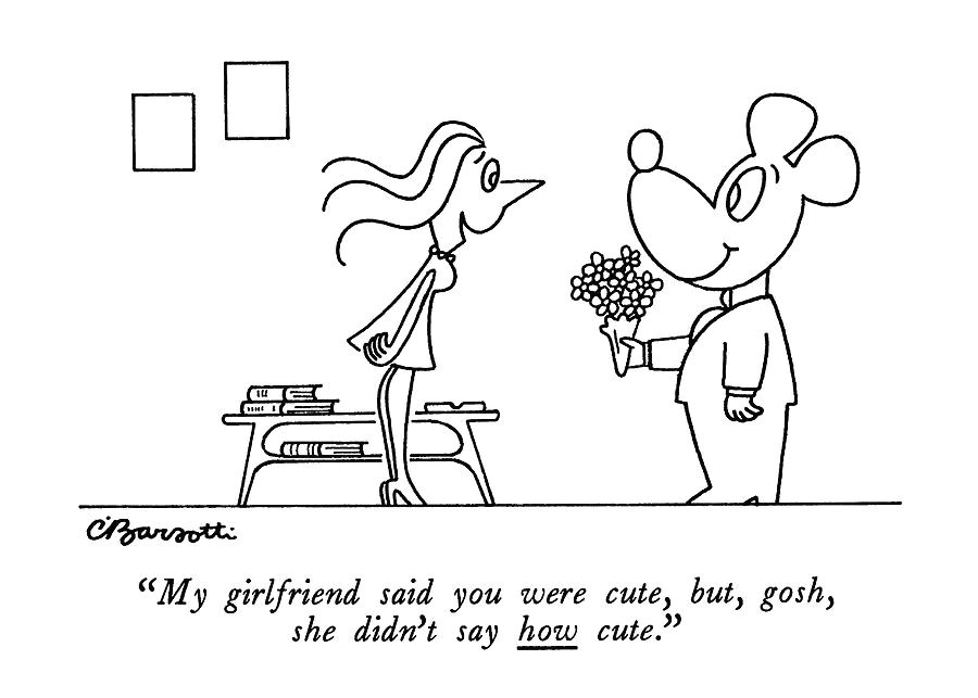 women drawing my girlfriend said you were cute by charles barsotti