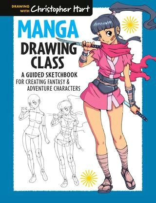 manga drawing class a guided sketchbook for creating fantasy adventure characters for anyone with manga mania this guided sketchbook by the world s