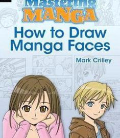 mark crilley mastering manga how to draw manga faces pdf