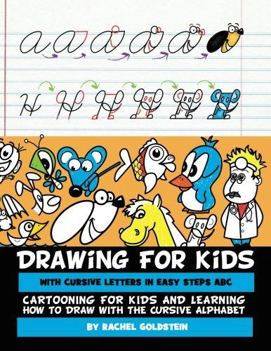 drawing for kids with cursive letters in easy steps abc cartooning for kids and learning how to draw with the cursive alphabet volume 4