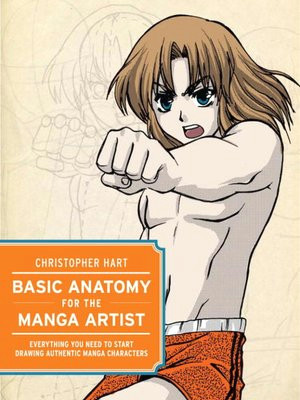 basic anatomy for the manga artist by christopher hart a overdrive rakuten overdrive ebooks audiobooks and videos for libraries