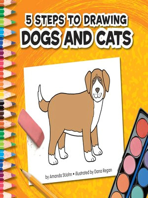 5 steps to drawing dogs and cats by amanda stjohn a overdrive rakuten overdrive ebooks audiobooks and videos for libraries