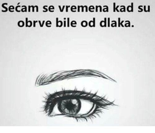 memes d and bile secam se vremena kad su obrve bile od dlaka