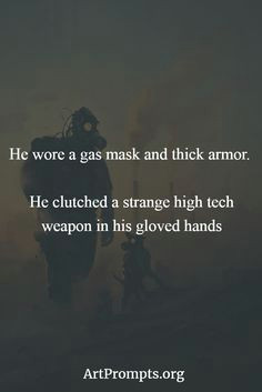 he clutched a strange high tech weapon in his gloved hands read this sentence and draw the vision in your mind