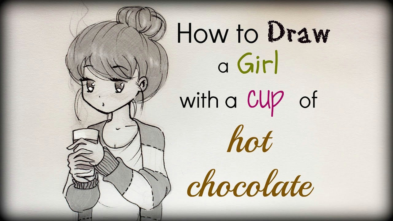 drawing tutorial a how to draw a girl with a cup of hot chocolate