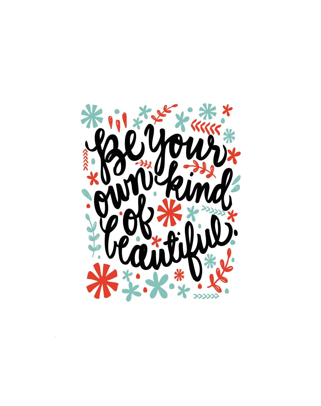 be your own kind of beautiful quote 8x10 hand drawn and hand lettered bright color quote on white background by mollymattin on etsy