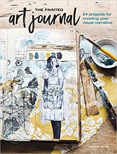 the painted art journal 24 projects for creating your visual narrative amazon co uk