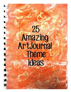 woke up with ideas 25 amazing art journal theme ideas art journal pages journal