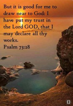 psalms it is good for me to draw near to god i have put my trust in the lord god that i may declare all your works reaching the world w the word
