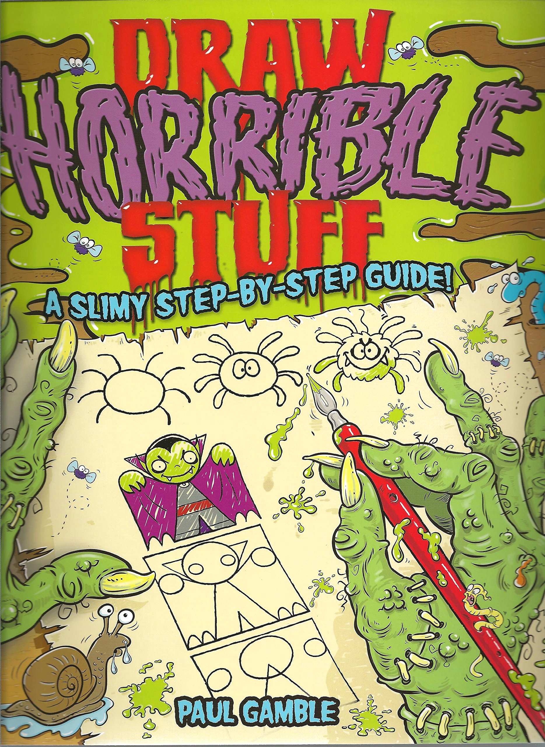 draw horrible stuff a step by step guide to drawing all things yucky paperback august 15 2012