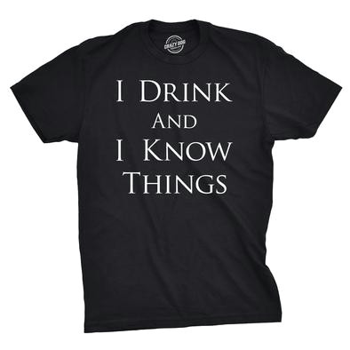 i drink and i know things men s tshirt