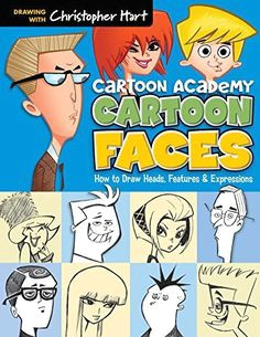 cartoon faces how to draw heads features expressions cartoon academy christopher hart 9781936096749 amazon com books