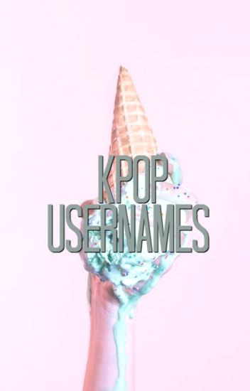 kpop usernames a a a