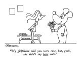 Cute Drawing for Your Gf My Girlfriend Said You Were Cute Drawing by Charles Barsotti