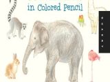 Drawing Cute Animals In Colored Pencil Drawing Cute Animals In Colored Pencil by Ai Akikusa A Overdrive